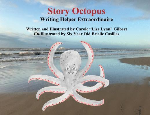 Carole Lisa Lynn Gilbert - Story Octopus: Writing Helper Extraordinaire, Häftad
