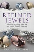 Refined Jewels: Allowing Pressure to Shape You Into Greater from The Inside Out