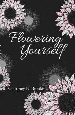 Courtney N. Brookins - Flowering Yourself, Häftad. Tillgänglighet: Lägg i varukorg