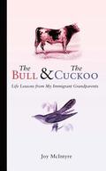 The Bull & The Cuckoo: Life Lessons from My Immigrant Grandparents