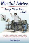 Marital Advice to my Grandson, Joel: How to be a husband your wife won't throw out of the window in the middle of the night.