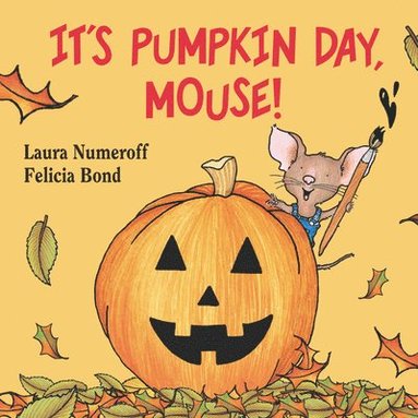 It's Pumpkin Day, Mouse! av Laura Joffe Numeroff
