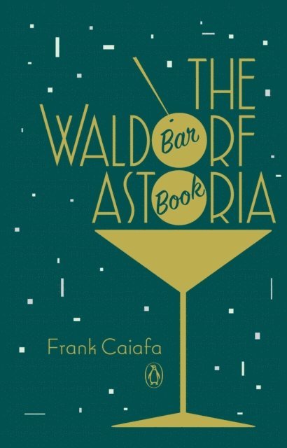 Frank Caiafa - Waldorf Astoria Bar Book, E-bok. Tillgänglighet: Lägg i varukorg