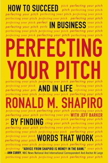 Ronald M. Shapiro - Perfecting Your Pitch, E-bok
