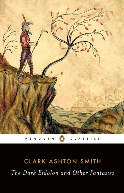 Clark Ashton Smith, S. T. Joshi - Dark Eidolon and Other Fantasies, E-bok