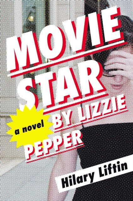 Hilary Liftin - Movie Star by Lizzie Pepper, E-bok. Tillgänglighet: Lägg i varukorg