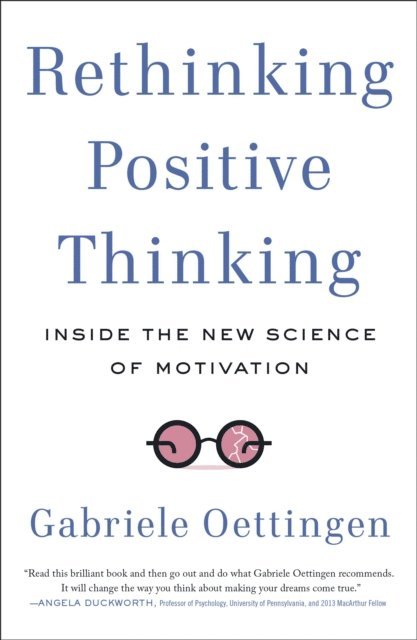 Gabriele Oettingen - Rethinking Positive Thinking, E-bok