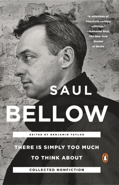 Saul Bellow, Benjamin Taylor - There Is Simply Too Much to Think About, E-bok