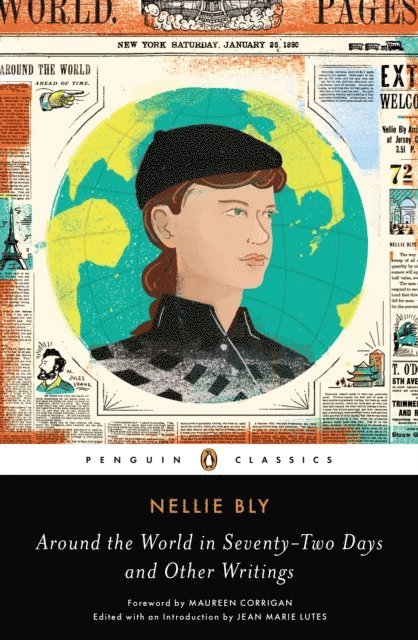 Nellie Bly, Jean Marie Lutes - Around the World in Seventy-Two Days and Other Writings, E-bok