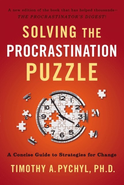 Timothy A. Pychyl - Solving the Procrastination Puzzle, E-bok