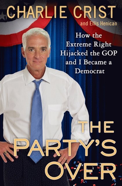 Ellis Henican, Charlie Crist - Party's Over, E-bok