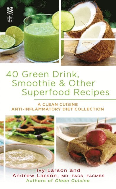 Andrew Larson, Ivy Larson - 40 Green Drink, Smoothie & Other Superfood Recipes, E-bok