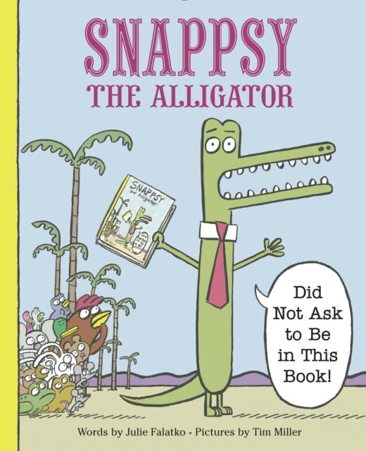 Julie Falatko - Snappsy the Alligator (Did Not Ask to Be in This Book), E-bok