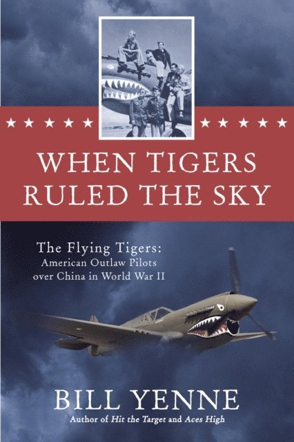 Bill Yenne - When Tigers Ruled the Sky, E-bok