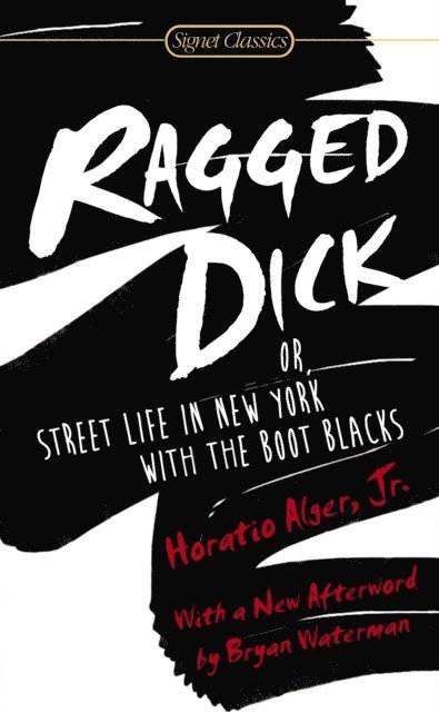 Horatio Alger - Ragged Dick: Or, Street Life in New York with the Boot Blacks, E-bok