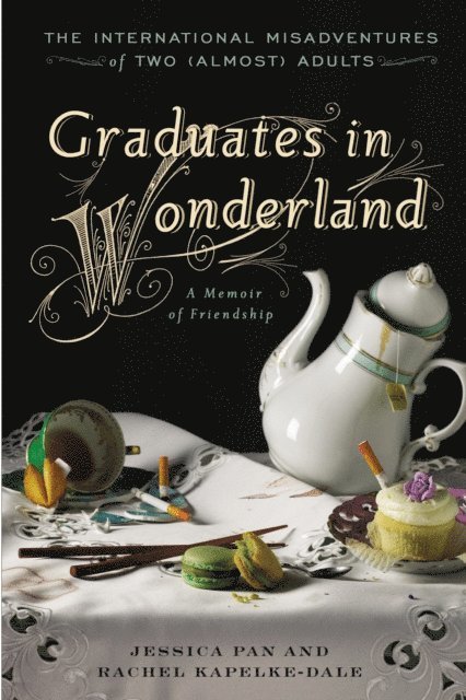 Rachel Kapelke-Dale, Jessica Pan - Graduates in Wonderland, E-bok