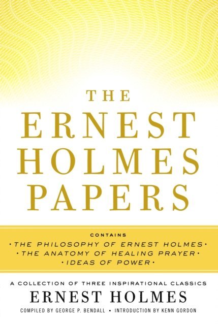 George P. Bendall, Ernest Holmes - Ernest Holmes Papers, E-bok