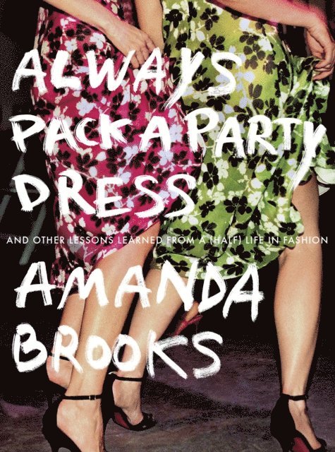 Amanda Brooks - Always Pack a Party Dress, E-bok