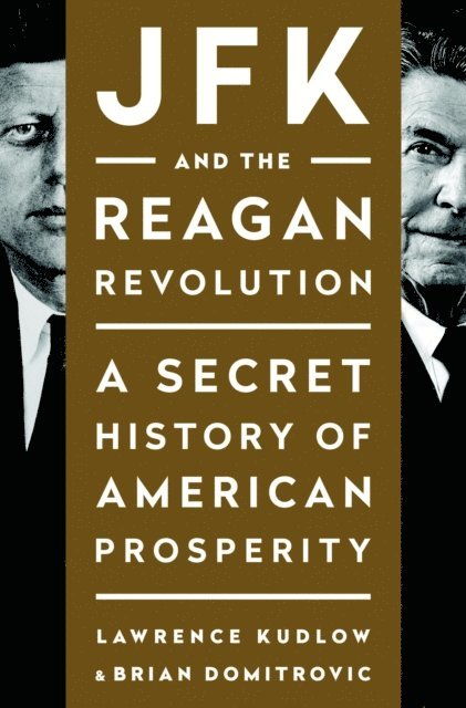 Brian Domitrovic, Lawrence Kudlow - JFK and the Reagan Revolution, E-bok