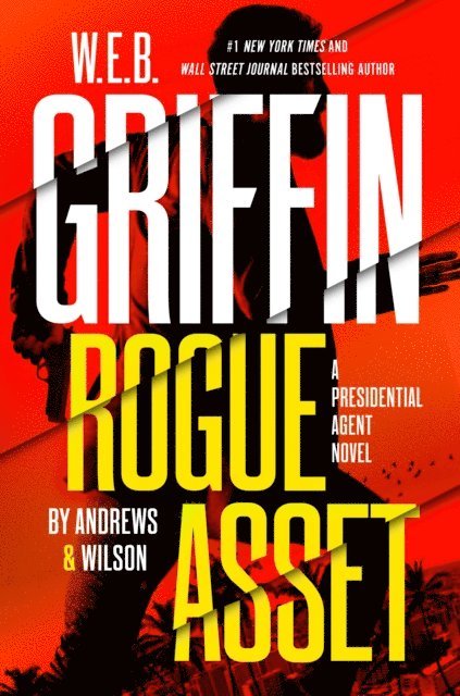 Jeffrey Wilson, Brian Andrews - W. E. B. Griffin Rogue Asset by Andrews & Wilson, E-bok