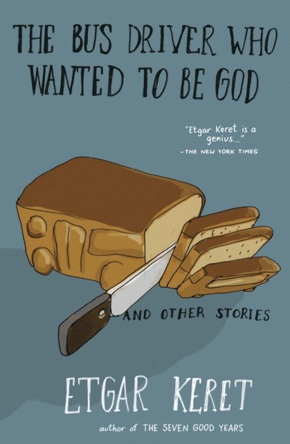 Etgar Keret - Bus Driver Who Wanted to Be God & Other Stories, E-bok