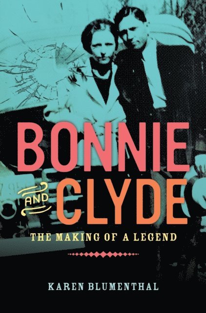 Karen Blumenthal - Bonnie and Clyde, E-bok