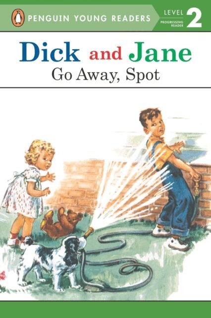 Penguin Young Readers - Dick and Jane: Go Away, Spot, E-bok