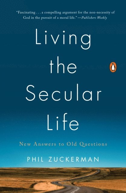 Phil Zuckerman - Living the Secular Life, E-bok