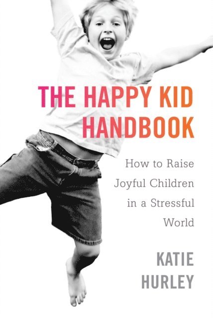 Katie Hurley - Happy Kid Handbook, E-bok