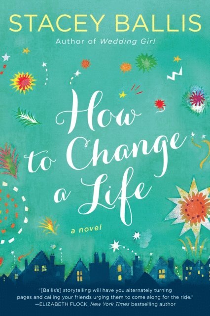Stacey Ballis - How to Change a Life, E-bok