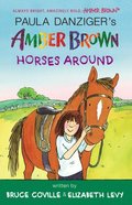 Amber Brown Horses Around