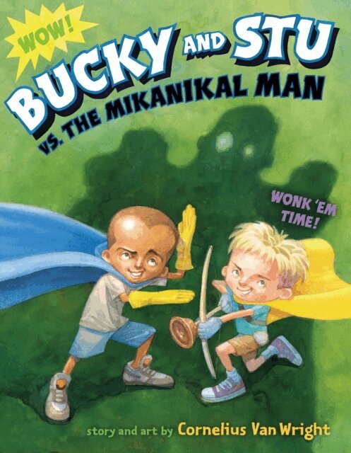Cornelius Van Wright - Bucky and Stu vs. the Mikanikal Man, E-bok