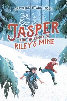 Caroline Starr Rose - Jasper and the Riddle of Riley's Mine, E-bok