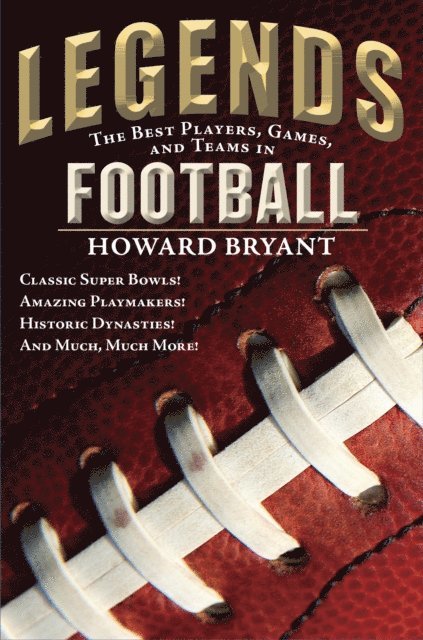 Howard Bryant - Legends: The Best Players, Games, and Teams in Football, E-bok