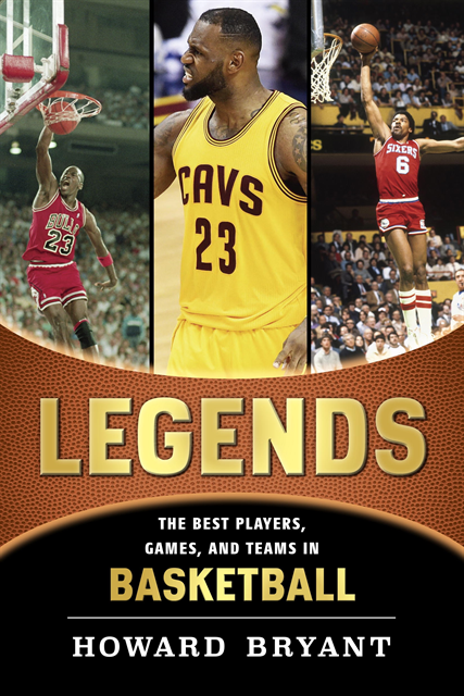 Howard Bryant - Legends: The Best Players, Games, and Teams in Basketball, E-bok
