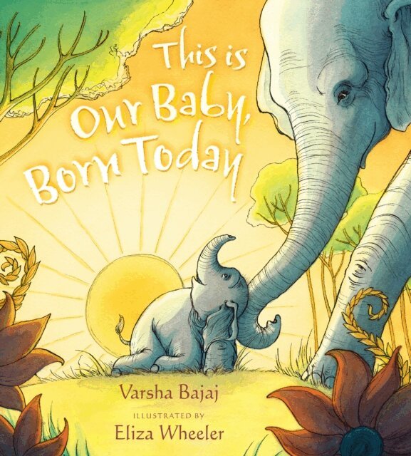 Varsha Bajaj - This Is Our Baby, Born Today, E-bok
