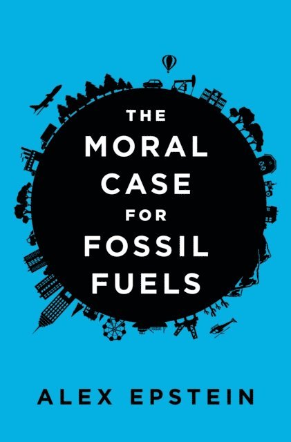 Alex Epstein - Moral Case for Fossil Fuels, E-bok