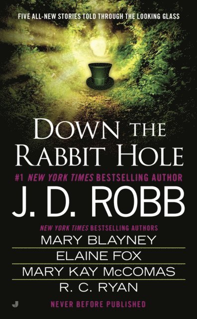 Ruth Ryan Langan, Mary Kay McComas, Elaine Fox, Mary Blayney, J. D. Robb - Down the Rabbit Hole, E-bok
