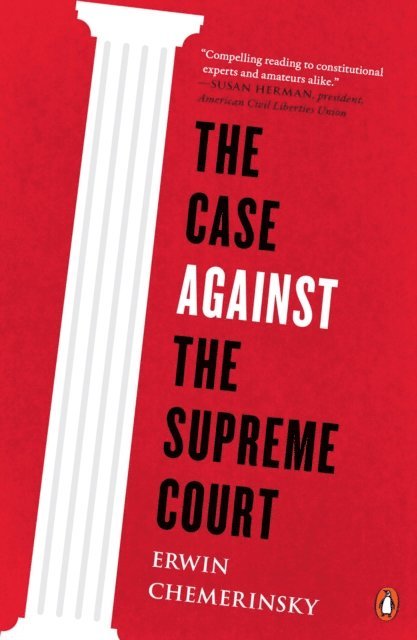 Erwin Chemerinsky - Case Against the Supreme Court, E-bok