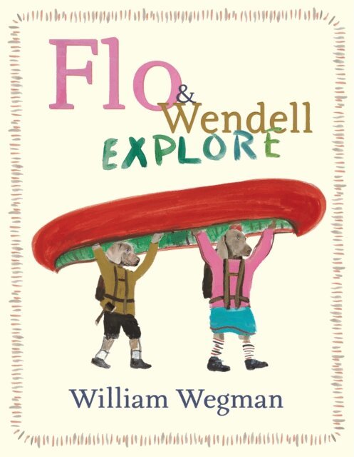 William Wegman - Flo & Wendell Explore, E-bok