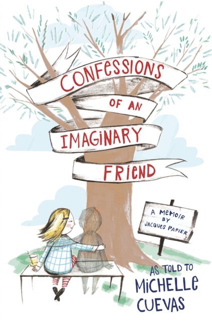 Michelle Cuevas - Confessions of an Imaginary Friend, E-bok