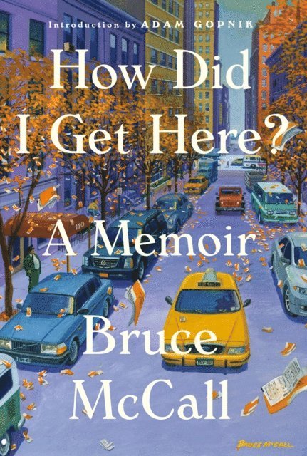 Bruce McCall - How Did I Get Here?, E-bok