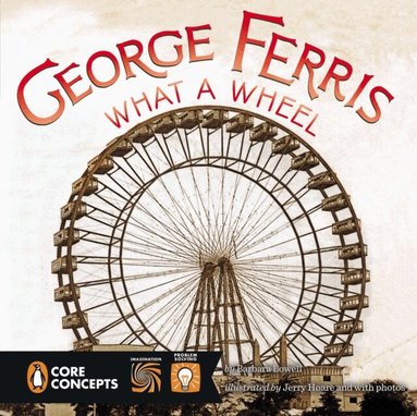 Barbara Lowell - George Ferris, What a Wheel!, E-bok