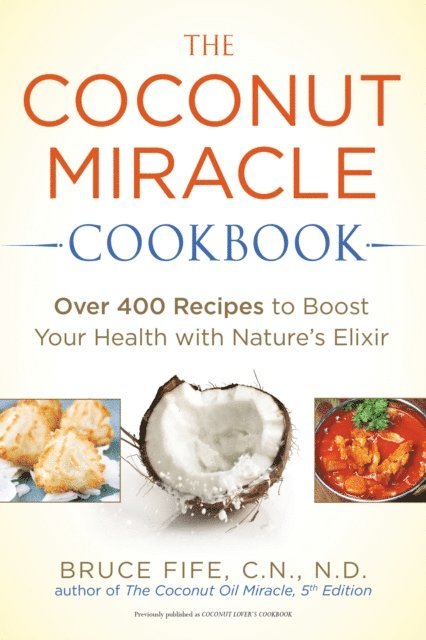 Bruce Fife - Coconut Miracle Cookbook, E-bok
