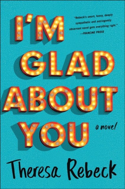 Theresa Rebeck - I'm Glad About You, E-bok