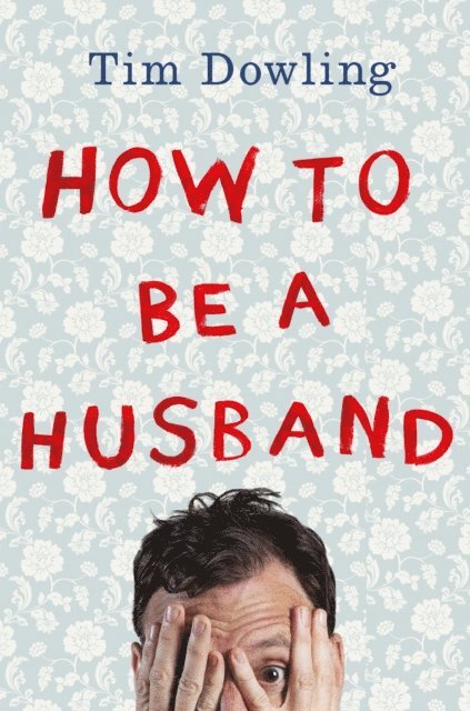Tim Dowling - How to be a Husband, E-bok