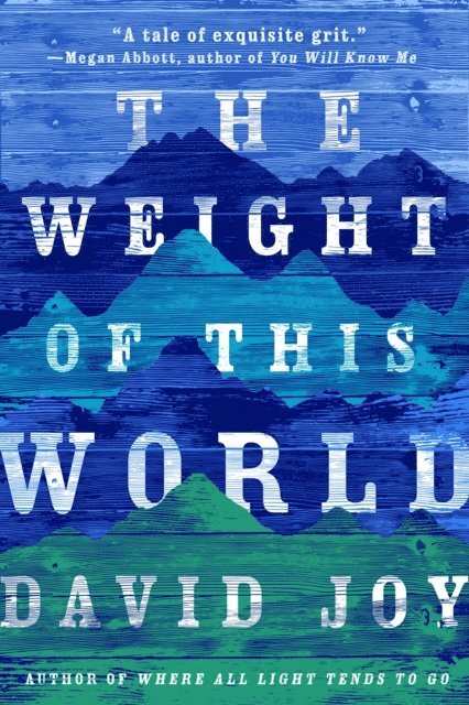 David Joy - Weight of This World, E-bok