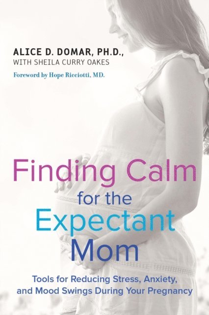 Sheila Curry Oakes, Alice D. Domar - Finding Calm for the Expectant Mom, E-bok