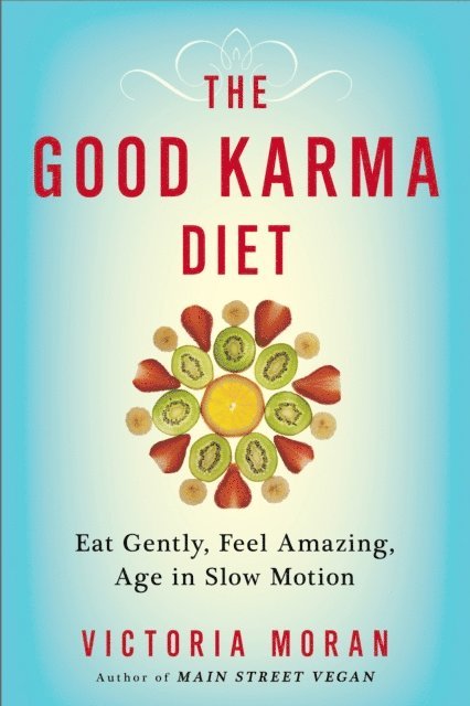 Victoria Moran - Good Karma Diet, E-bok