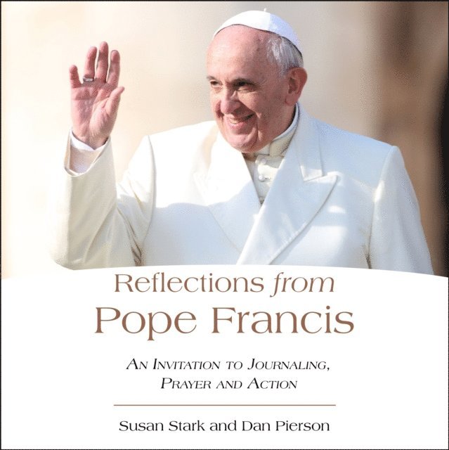 Daniel J. Pierson, Susan Stark - Reflections from Pope Francis, E-bok